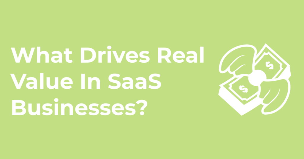What Drives Real Value In SaaS Businesses?