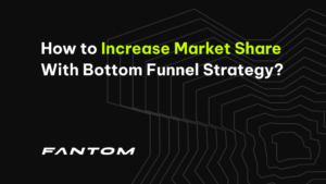 How to Increase Market Share With Bottom Funnel Strategy?