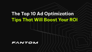 The Top 10 Ad Optimization Tips that will boost your ROI